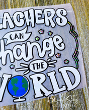 Load image into Gallery viewer, Teachers Can Change The World Decal