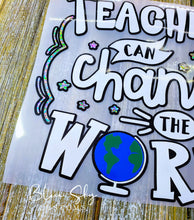 Load image into Gallery viewer, Teachers Can Change The World Decal