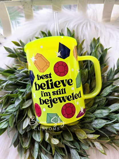 Best Believe I'm Still Bejeweled - 17oz Neon Glass Mug