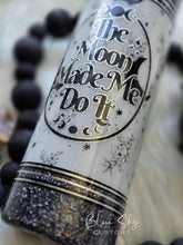 Load image into Gallery viewer, The Moon Made Me Do It - 20oz Skinny
