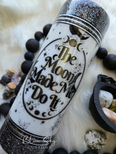 Load image into Gallery viewer, The Moon Made Me Do It - 20oz Skinny
