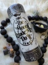 Load image into Gallery viewer, The Moon Made Me Do It - 20oz Skinny

