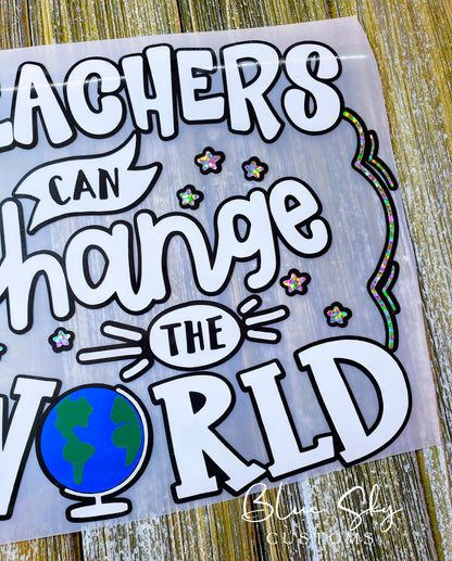 Teachers Can Change The World Decal